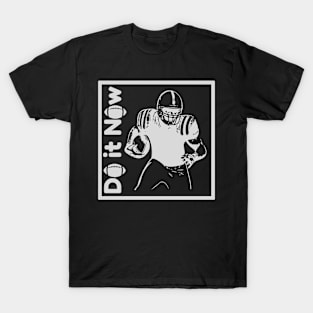 Do it now + travelling + motivation + Quotes - American football White -Shirt T-Shirt